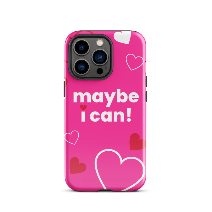 Maybe I Can Hot Pink Tough Case for iPhone®