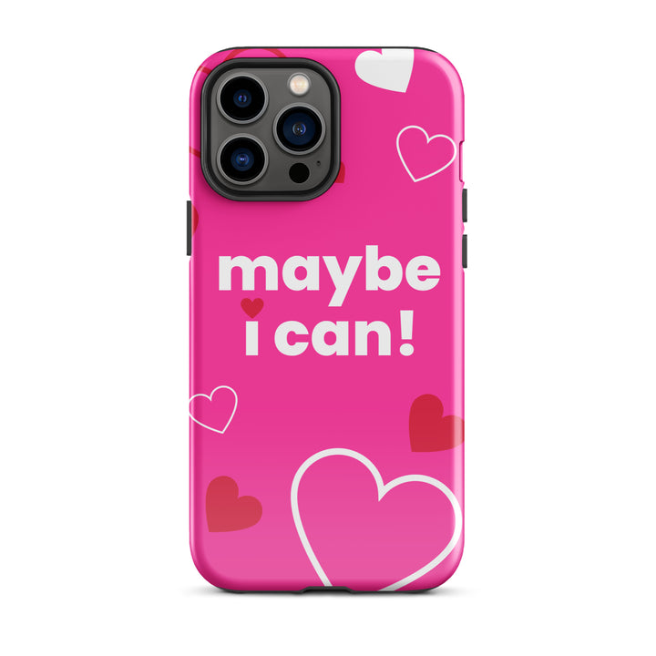 Maybe I Can Hot Pink Tough Case for iPhone®