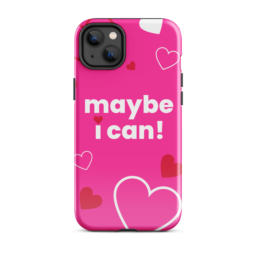 Maybe I Can Hot Pink Tough Case for iPhone®