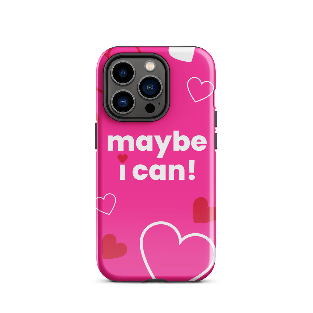 Maybe I Can Hot Pink Tough Case for iPhone®