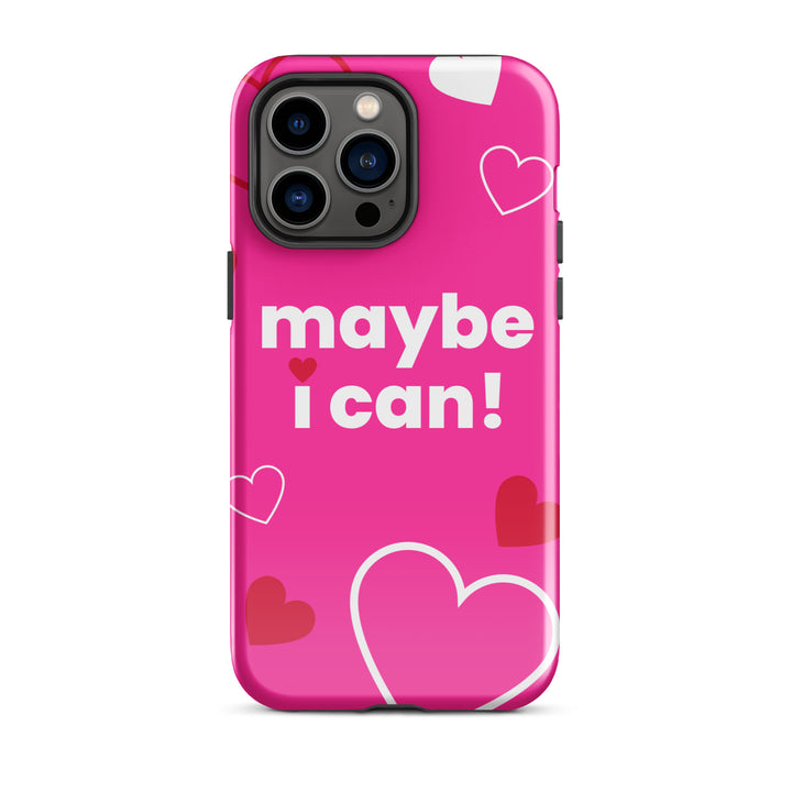 Maybe I Can Hot Pink Tough Case for iPhone®