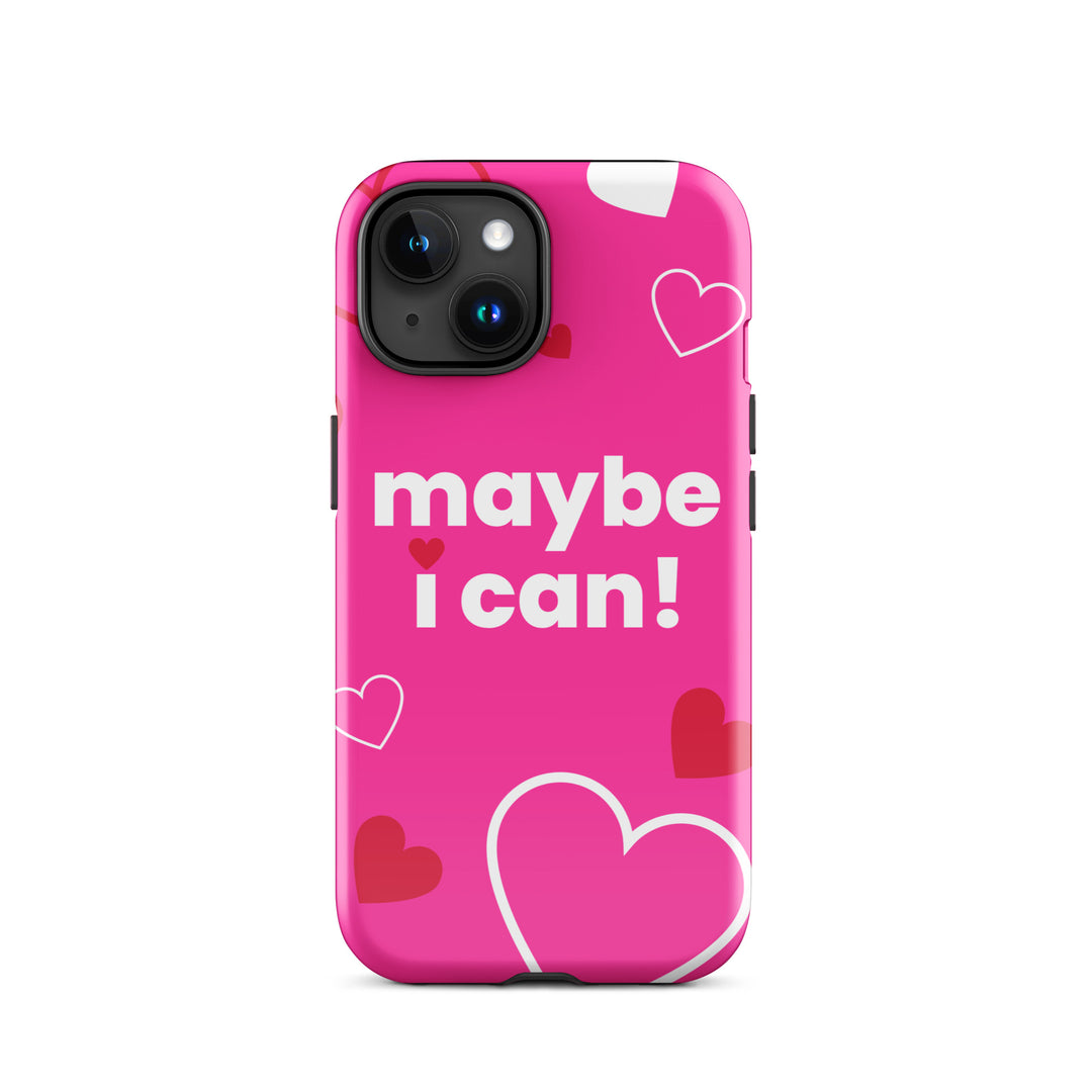 Maybe I Can Hot Pink Tough Case for iPhone®