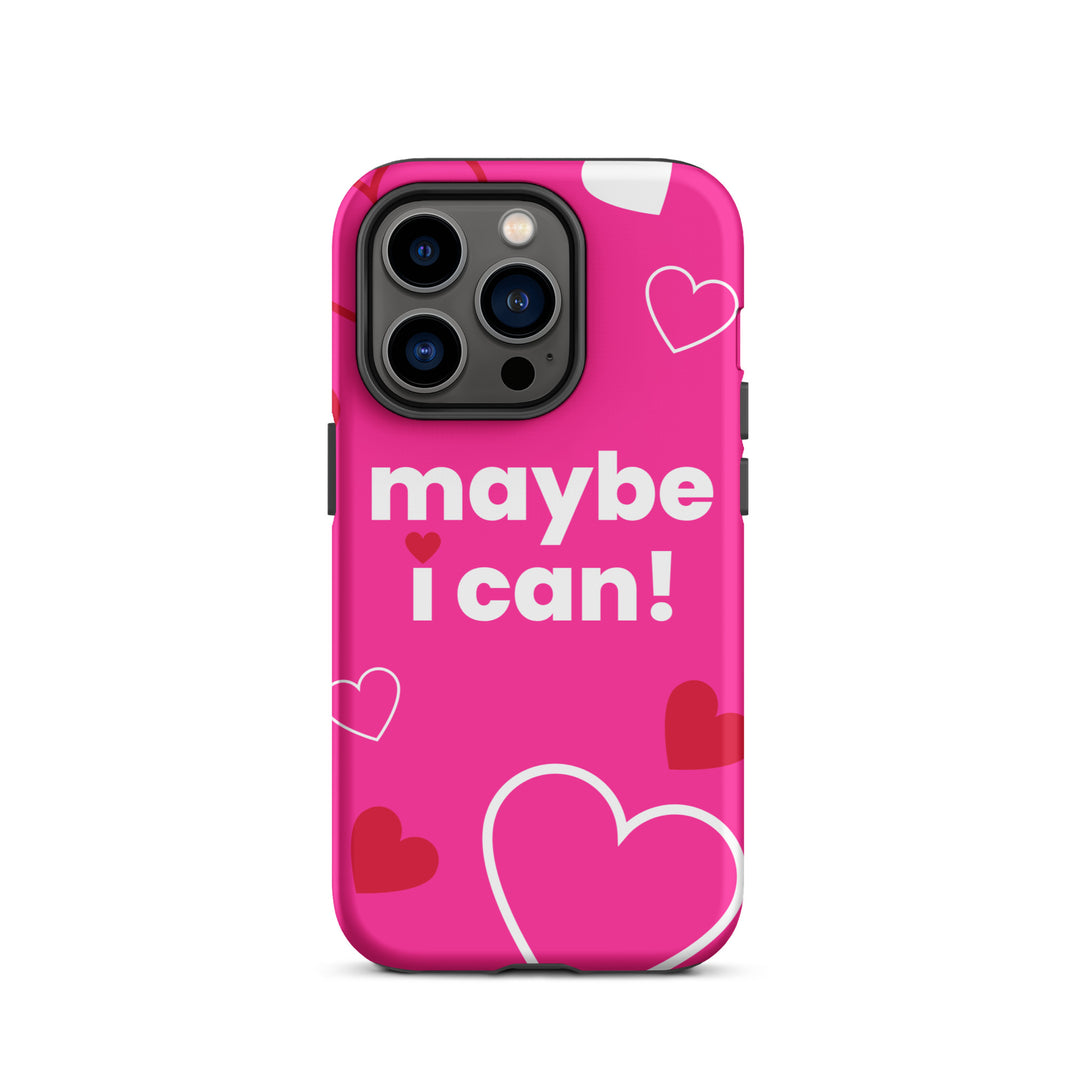 Maybe I Can Hot Pink Tough Case for iPhone®