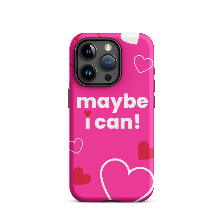 Maybe I Can Hot Pink Tough Case for iPhone®