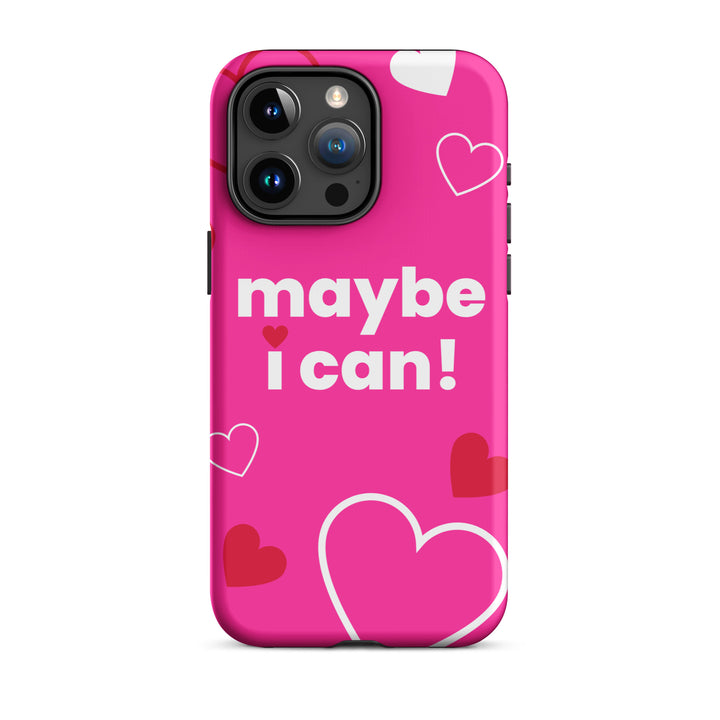 Maybe I Can Hot Pink Tough Case for iPhone®