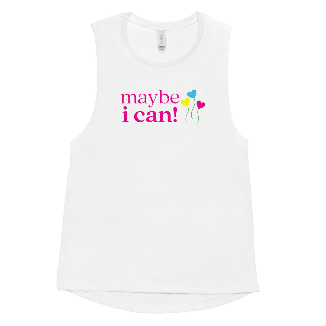 Maybe I Can Ladies’ Muscle Tank